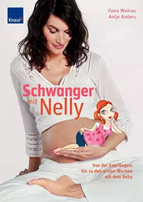Couverture du produit · Schwanger mit Nelly: Von der Empfängnis bis zu den ersten Wochen mit dem Baby