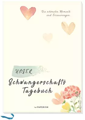 Couverture du produit · UNSER SCHWANGERSCHAFTSTAGEBUCH: Die schönsten Momente und Erinnerungen der Schwangerschaft (PAPERISH® Geschenkebücher) (PAPERIS