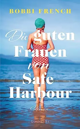 Couverture du produit · Die guten Frauen von Safe Harbour. Ein lebensbejahender Roman über Freundschaft und Versöhnung: Roman