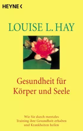 Couverture du produit · Gesundheit für Körper und Seele. Wie Sie durch mentales Training ihre Gesundheit erhalten und Krankheiten heilen.