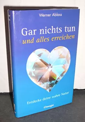 Couverture du produit · Gar nichts tun und alles erreichen. Entdecke deine wahre Natur