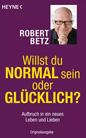Couverture du produit · Willst du normal sein oder glücklich?: Aufbruch in ein neues Leben und Lieben