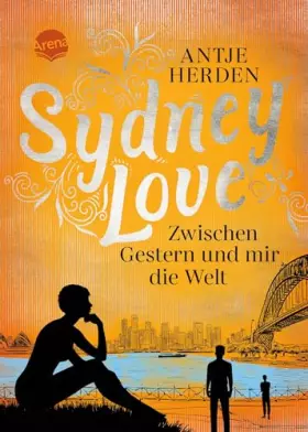Couverture du produit · Sydney Love. Zwischen Gestern und mir die Welt: Romance und Australien-Roman ab 14