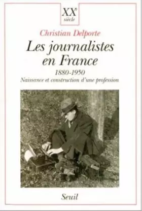 Couverture du produit · Les Journalistes en France 1880-1950. Naissance et construction d'une profession