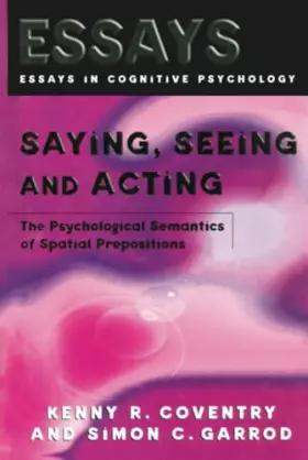 Couverture du produit · Saying, Seeing and Acting (Essays in Cognitive Psychology)