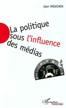 Couverture du produit · La politique sous l'influence des médias