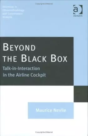 Couverture du produit · Beyond the Black Box: Talk-In-Interaction in the Airline Cockpit (Directions in Ethnomethodology and Conversation Analysis)