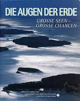 Couverture du produit · Die Augen der Erde. Grosse Seen Grosse Chancen PRO FUTURA