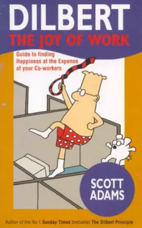 Couverture du produit · The Joy of Work. Dilbert's Guide to Finding Happiness at the Expense of Your Co-workers