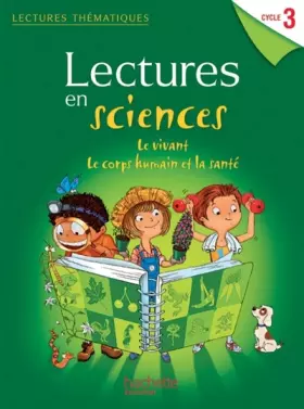 Couverture du produit · Lectures thématiques Sciences Cycle 3 - Le vivant, le corps humain et la santé - Elève - Ed 2013
