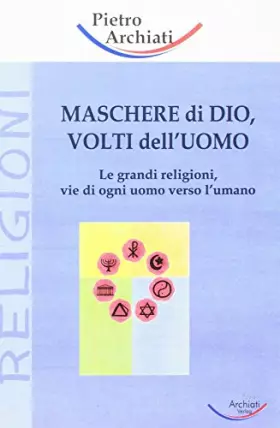 Couverture du produit · Maschere di dio, volti dell'uomo: Le grandi religioni, vie di ogni uomo verso L'umano