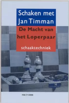 Couverture du produit · De macht van het Loperpaar: schaken met Jan Timman schaaktechniek