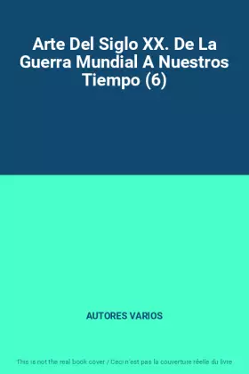 Couverture du produit · Arte Del Siglo XX. De La Guerra Mundial A Nuestros Tiempo (6)