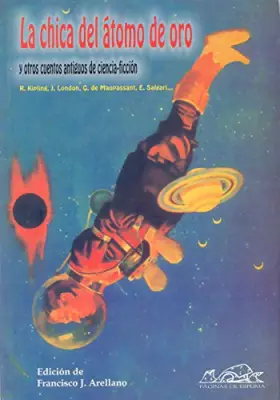 Couverture du produit · La chica del átomo de oro: y otros cuentos antiguos de ciencia-ficción: 34 (Voces/Clásicas)