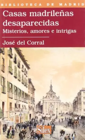 Couverture du produit · Casas madrileñas desaparecidas: Misterios, amores e intrigas (Biblioteca de Madrid)