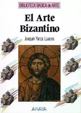 Couverture du produit · El arte bizantino (Arte - Biblioteca Básica De Arte - Serie «General»)