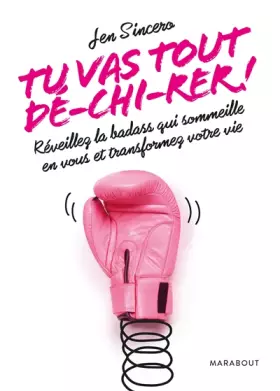 Couverture du produit · Tu vas tout dé-chi-rer !: Réveillez la badass qui sommeille en vous et transformez votre vie