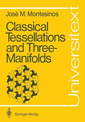Couverture du produit · Classical Tessellations and Three-Manifolds (Universitext)