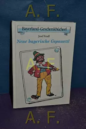 Couverture du produit · Neue bayerische Gspassettl (Bayerland-Geschenkbücherl)