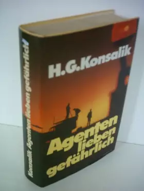 Couverture du produit · Heinz G. Konsalik: Agenten lieben gefährlich