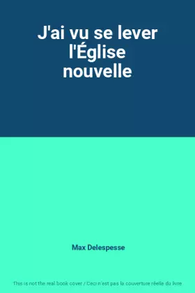 Couverture du produit · J'ai vu se lever l'Église nouvelle