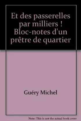 Couverture du produit · Et des passerelles par milliers ! Bloc-notes d'un prêtre de quartier