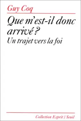 Couverture du produit · QUE M'EST-IL DONC ARRIVE ? Un trajet vers la foi