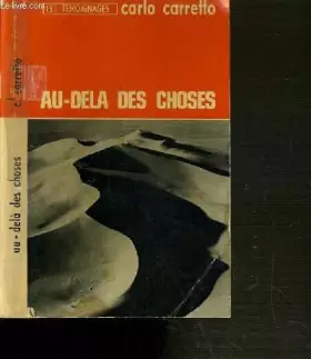 Couverture du produit · AU-DELA DES CHOSES - 3ème EDITION/ COLLECTION TEMOIGNAGES N°13.