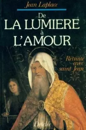 Couverture du produit · De la lumière à l'amour : Retraite avec saint Jean