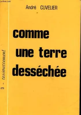 Couverture du produit · COMME UNE TERRE DESSECHEE - 3 - RESSOURCEMENT