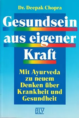 Couverture du produit · Gesundsein aus eigener Kraft. Mit Ayurveda zu neuem Denken über Krankheit und Gesundheit