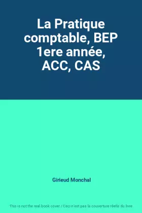 Couverture du produit · La Pratique comptable, BEP 1ere année, ACC, CAS