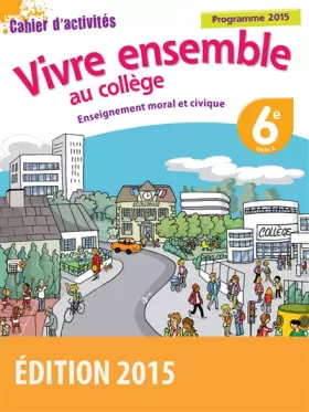 Couverture du produit · Vivre ensemble - Enseignement moral et civique 6e