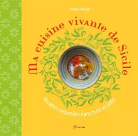 Couverture du produit · Ma cuisine vivante de Sicile: Recettes naturelles dans mon assiette