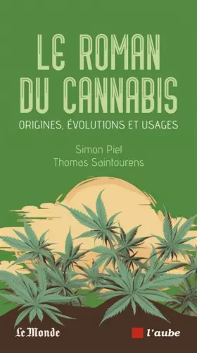 Couverture du produit · Le roman du cannabis: Origines, évolutions et usages