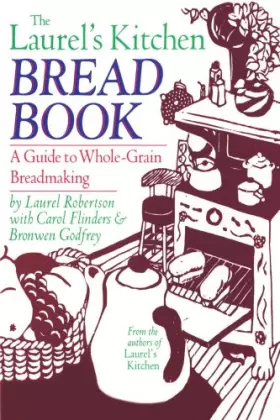 Couverture du produit · The Laurel's Kitchen Bread Book: A Guide to Whole-Grain Breadmaking