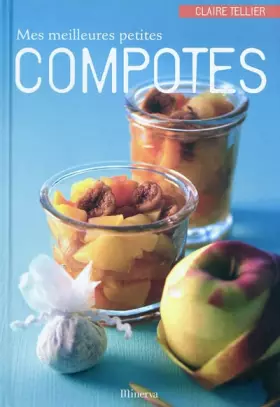 Couverture du produit · Mes meilleures petites compotes: 40 recettes