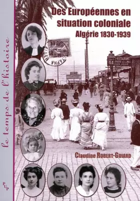Couverture du produit · Des Européennes en situation coloniale : Algérie 1830-1939