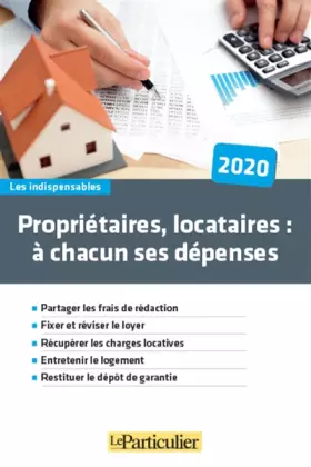 Couverture du produit · Propriétaire, locataire à chacun ses dépenses - 2020: Partager les frais de rédactions. Fixer et réviser le loyer. Récupérer le