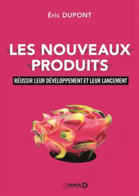 Couverture du produit · Les nouveaux produits: Réussir leur développement et leur lancement