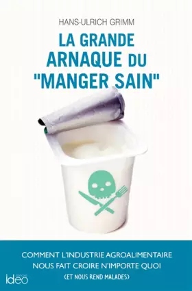Couverture du produit · La grande arnaque du « manger sain »