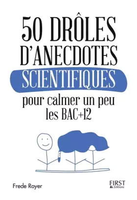 Couverture du produit · 50 drôles d'anecdotes scientifiques pour calmer un peu les Bac +12
