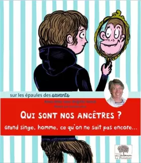 Couverture du produit · Qui sont nos ancêtres ?: Grand singe, homme, ce qu'on ne sait pas encore...