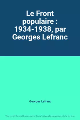 Couverture du produit · Le Front populaire : 1934-1938, par Georges Lefranc
