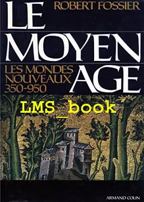 Couverture du produit · Le Moyen Age. Tome 1 : Les Mondes nouveaux 350-950