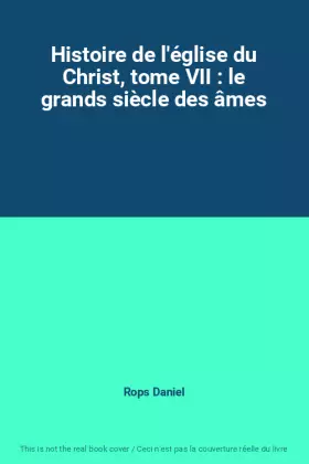 Couverture du produit · Histoire de l'église du Christ, tome VII : le grands siècle des âmes