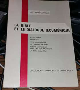 Couverture du produit · Oscar Cullmann. Otto Karrer. La Bible et le dialogue oecuménique : . eDie Bibel im Gespräch zwischen den Konfessionene. Avec le