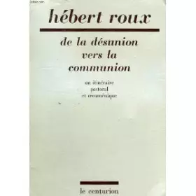 Couverture du produit · De la désunion vers la communion : Un itinéraire pastoral et oecuménique