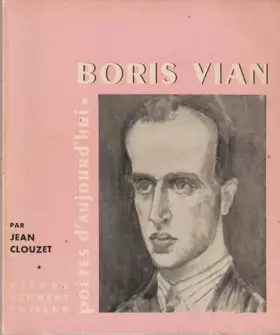 Couverture du produit · Boris Vian - Présentation et choix de textes, par Jean Clouzet - numéro 150 de cette collection