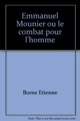 Couverture du produit · Borne etienne - Emmanuel mounier ou le combat pour l homme